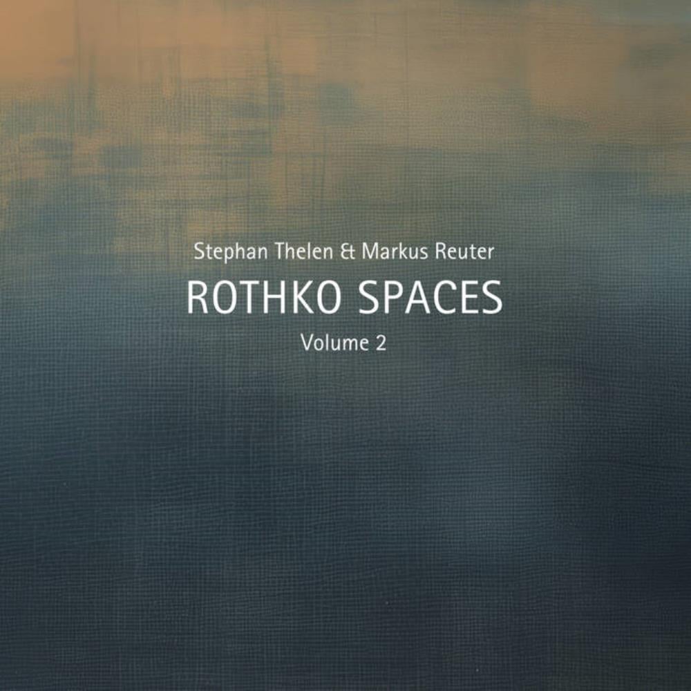 Stephan Thelen & Markus Reuter: Rothko Spaces, Volume 2 by Thelen, Stephan album rcover