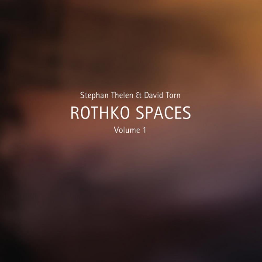 Stephan Thelen & David Torn: Rothko Spaces, Volume 1 by Thelen, Stephan album rcover