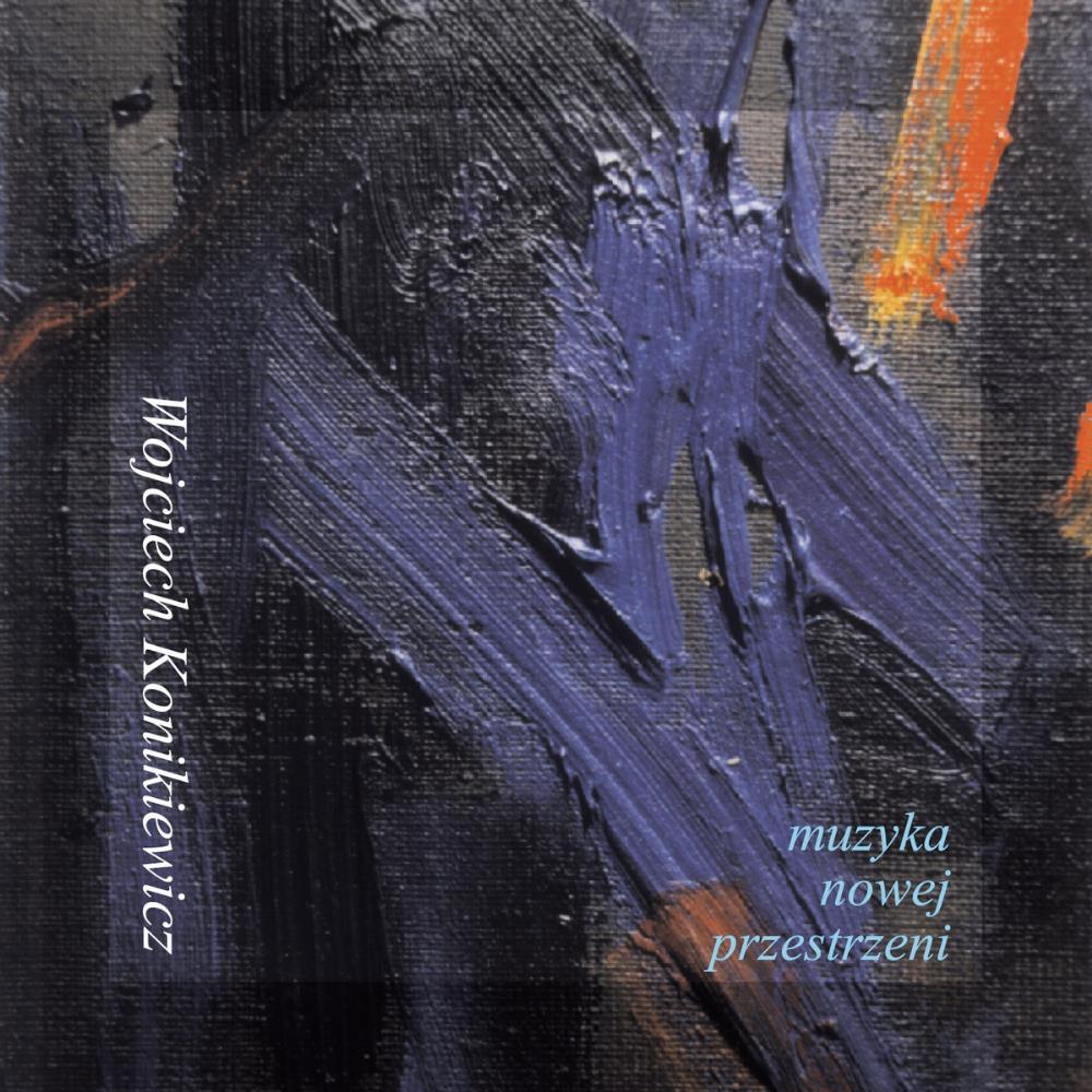 Wojciech Konikiewicz Muzyka nowej przestrzeni album cover