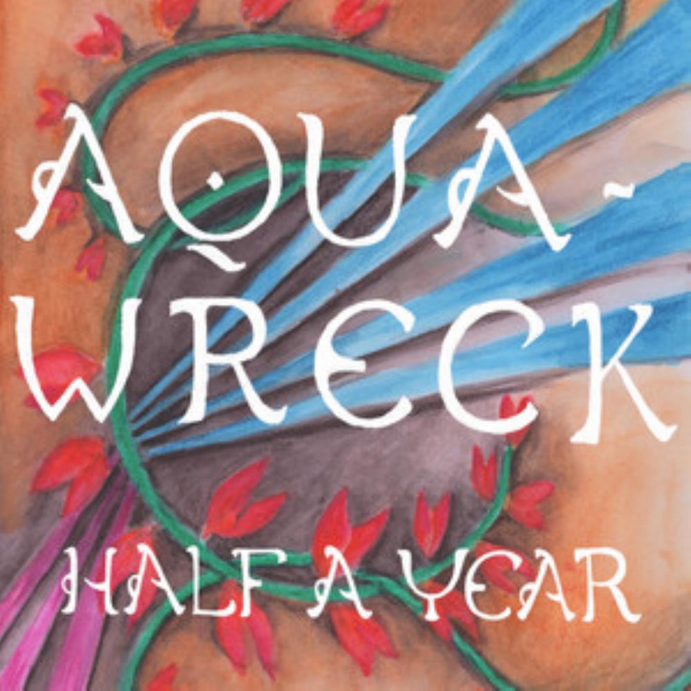 Aqua-Wreck Half a Year album cover