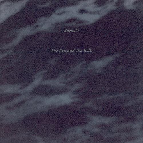 Rachel's The Sea and the Bells album cover