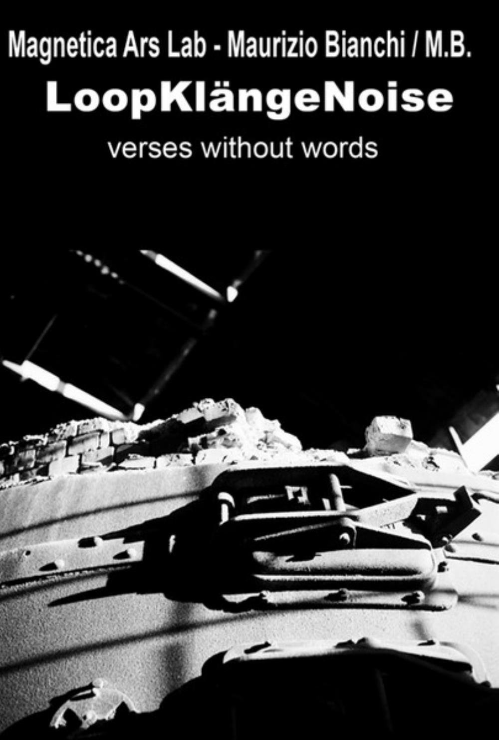 Maurizio Bianchi Magnetica Ars Lab & Maurizio Bianchi: LoopKlngeNoise (Verses Without Words) album cover