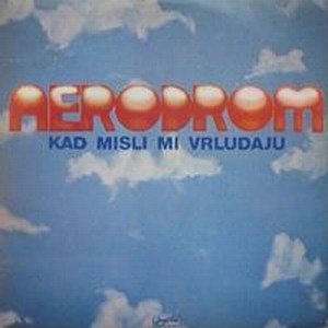 AERODROM%20Kad%20misli%20mi%20vrludaju%20progressive%20rock%20album%20and%20reviews