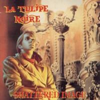 TULIPE NOIRE, LA Shattered Image  progressive rock album and reviews