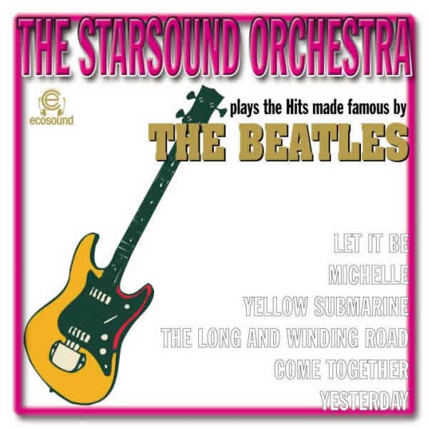 VARIOUS ARTISTS THE STARSOUND ORCHESTRA Plays The Hits Made Famous By THE BEATLES progressive rock album and reviews