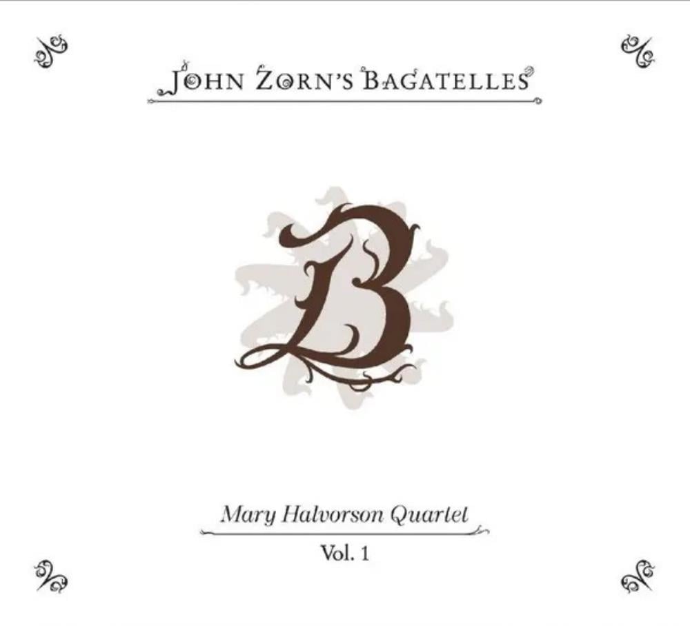 Mary Halvorson Quartet: John Zorn's Bagatelles, Vol. 1 by Halvorson, Mary album rcover